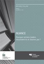 Couverture du livre « Nuance ; pourquoi certains leaders réussissent-ils et d'autres pas? » de Fullan Michael aux éditions Pu De Quebec