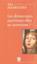 Couverture du livre « Les democraties survivront-elles au terrorisme ? » de Guy Haarscher aux éditions Labor Litterature