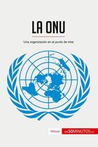 Couverture du livre « La ONU : una organizacion en el punto de mira » de  aux éditions 50minutos.es