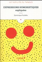 Couverture du livre « Expressions humoristiques expliquées » de Dominique Foufelle aux éditions Chene
