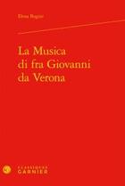 Couverture du livre « La musica di fra Giovanni da Verona » de Elena Bugini aux éditions Classiques Garnier