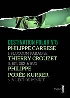 Couverture du livre « Destination polar t.5 » de Philippe Carrese aux éditions Publie.net