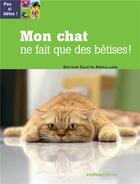 Couverture du livre « Mon chat ne fait que des bêtises ! » de Colette Arpaillange aux éditions Rustica