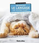 Couverture du livre « Décryptez le langage de votre chat ! 10 tests pour bien le comprendre » de Valerie Dramard aux éditions Rustica