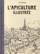 Couverture du livre « L'apiculture illustrée » de Yves Gustin aux éditions Rustica