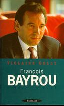 Couverture du livre « FRANCOIS BAYROU » de Violaine Gelly aux éditions Bartillat
