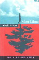 Couverture du livre « Mon liban » de Khalil Gibran aux éditions Mille Et Une Nuits