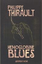 Couverture du livre « Hemoglobine blues » de Philippe Thirault aux éditions Serpent A Plumes