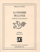 Couverture du livre « Colombe de la paix » de Michele Le Bas aux éditions Art Et Comedie