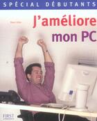 Couverture du livre « Special Debutant : J'Ameliore Mon Pc » de Henri Lilen aux éditions First Interactive