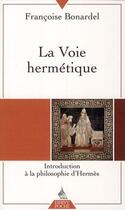 Couverture du livre « La voie hermétique » de Francoise Bonardel aux éditions Dervy