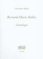 Couverture du livre « Bernard-Marie Koltes ; généalogies » de Christophe Bident aux éditions Verdier