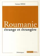 Couverture du livre « Roumanie étrange et étrangère » de Mihai aux éditions Autres Temps