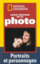 Couverture du livre « Guide pratique de la photo portraits et personnages » de Robert Caputo aux éditions National Geographic