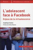 Couverture du livre « L'adolescent face à Facebook : enjeux de la 