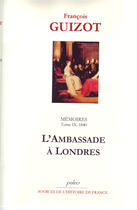 Couverture du livre « Mémoires t.9 (1840) ; l'ambassade à Londres » de François Guizot aux éditions Paleo