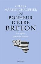 Couverture du livre « Du bonheur d'être breton » de Gilles Martin-Chauffier aux éditions Des Equateurs