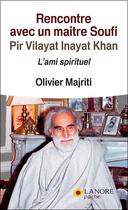 Couverture du livre « Rencontres avec un maître soufi, Pir Vilayat Inayat Khan » de Olivier Majriti aux éditions Lanore