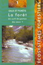 Couverture du livre « Eaux et forets - la foret - n 1 - un outil de gestion des eaux ? » de Lavabre/Andreassian aux éditions Quae