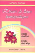 Couverture du livre « Elexirs de fleurs homéopathiques » de Michel Dogna aux éditions Guy Trédaniel