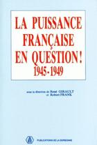 Couverture du livre « La puissance française en question ! 1945-1949 » de Rene Girault et Robert Frank aux éditions Sorbonne Universite Presses