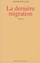 Couverture du livre « La dernière migration » de Janine Matillon aux éditions Maurice Nadeau