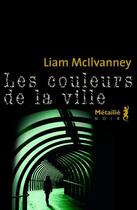 Couverture du livre « Les couleurs de la ville » de Liam Mcilvanney aux éditions Metailie