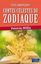 Couverture du livre « Les nouveaux contes du zodiaque » de Patricia Millis aux éditions La Boite A Pandore