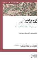 Couverture du livre « Sparks and lustrous words - literary walks, cultural pilgrimages essays in honour of guido latre » de Arblaster Paul aux éditions Pu De Louvain