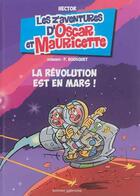 Couverture du livre « Les aventures d'Oscar et Mauricette ; la révolution est en mars ! » de Hector aux éditions Serpenoise