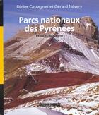 Couverture du livre « Parcs nationaux des Pyrénées ; France-Espagne » de Gerard Nevery et Didier Castagnet aux éditions Sud Ouest Editions