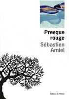 Couverture du livre « Presque rouge » de Sebastien Amiel aux éditions Editions De L'olivier