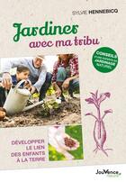 Couverture du livre « Jardiner avec ma tribu - developper le lien des enfants a la terre » de Sylvie Hennebicq aux éditions Jouvence