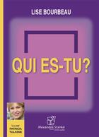 Couverture du livre « Qui es-tu ? » de Lise Bourbeau aux éditions Stanke Alexandre