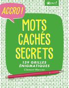 Couverture du livre « Accro ! ; mots cachés secrets » de Clement Mercier aux éditions Bravo