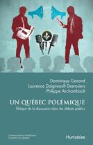 Couverture du livre « Un quebec polemique ethique de discussion dans les debats publics » de Garand Dominique aux éditions Editions Hurtubise