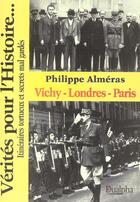 Couverture du livre « Vichy londres paris » de Philippe Almeras aux éditions Dualpha