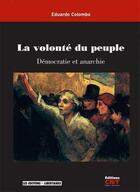 Couverture du livre « La volonté du peuple ; démocratie et anarchie » de Eduardo Colombo aux éditions Editions Libertaires