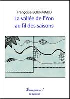 Couverture du livre « La vallée de l'Yon au fil des saisons » de Francoise Bourmaud aux éditions Le Jarosset