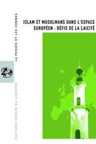 Couverture du livre « La pensée et les hommes T.52 ; islam et musulmans dans l'espace européen : défis de la laïcité » de  aux éditions Centre D'action Laique