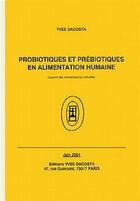 Couverture du livre « Probiotiques et prebiotiques en alimentation humaine ; le point des connaissances actuelles » de Y Dacosta aux éditions Dacosta