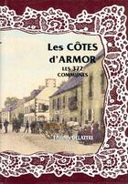 Couverture du livre « Les Côtes d'Armor ; les 372 communes » de  aux éditions Delattre