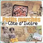 Couverture du livre « Petits marchés de Côte d'Ivoire » de Nabil Zorkot aux éditions Non Lieu