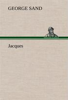 Couverture du livre « Jacques » de George Sand aux éditions Tredition