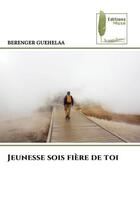 Couverture du livre « Jeunesse sois fiere de toi » de Guehelaa Berenger aux éditions Muse