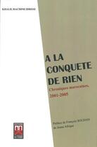Couverture du livre « À la conquête de rien ; chroniques marocaines, 2001-2005 » de Khalil Hachimi Idrissi aux éditions Eddif Maroc
