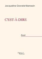 Couverture du livre « C'est-à-dire » de Jacqueline Gravelat-Barrassin aux éditions Baudelaire