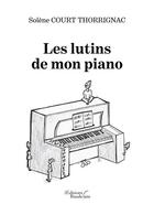 Couverture du livre « Les lutins de mon piano » de Solene Court Thorrignac aux éditions Baudelaire