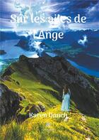 Couverture du livre « Sur les ailes de l'ange » de Dauch Karen aux éditions Le Lys Bleu