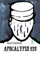 Couverture du livre « Apocalypse 830 » de Herve Dalverny aux éditions Le Lys Bleu